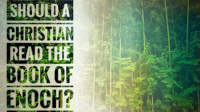 Should A Christian Read The Book Of Enoch